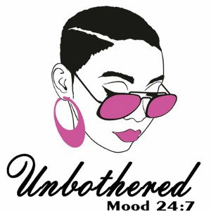 unbothered 