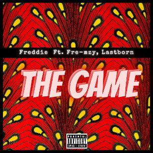 Freddie ft. Fre mzy x Lastborn - The Game