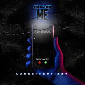LakeEffectizzy - Call On Me
