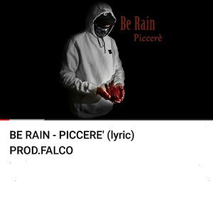 BE RAIN - PICCERE' (lyric) PROD.FALCO