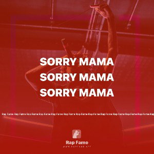 Sorry mama