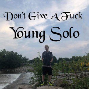 Don't Give A Fuck By Young Solo