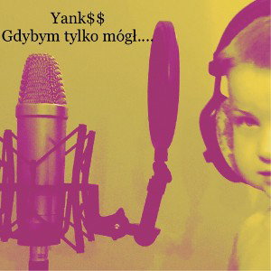 Yank$$ - Gdybym mógł 