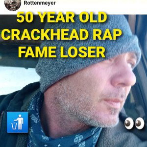 🚮ROTTENMEYER 50 YEAR OLD RAP FAME CRACKHEAD🚮