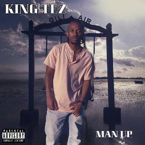 King Tez - Man Up 