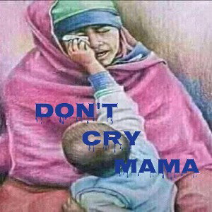 Don't cry mama
