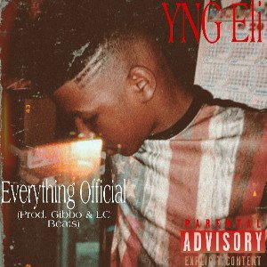YNG Eli - Everything Official (Prod. Gibbo & LC Beats)
