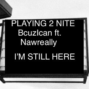 I’m still HERR! BcuzIcan ft Nawreally 
