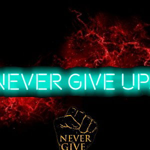 never give up 
