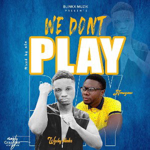 Wyclef Blinkx & Ameyaw_We dont Play_Pro By MTM final mix