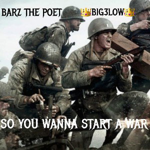 👑BIG3LOW 👑 & BARZ_THE POET -CALABO-So You Wanna Start A WAR ?
