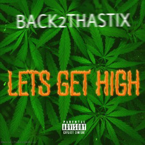 Back2ThaStix - Lets Get High (produced by TemperBeats)