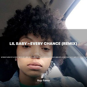 LIL BABY ~EVERY CHANCE (REMIX)🔥