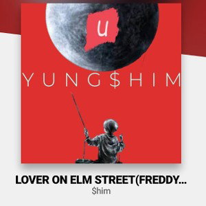 Yung$him_Lover on elm street(Freddy Kruger) prod by King J.