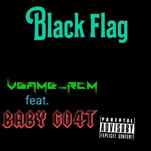 Vgame_Rcm - Black Flag (feat. BABY GO4T)