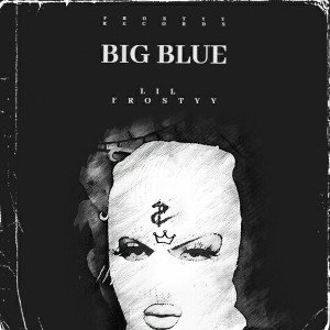 BIG BLUE⭕ (LIL FROSTYY FT. DUROTHEEDE5IGNER