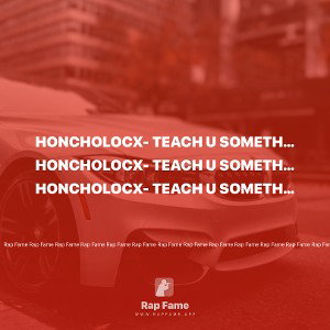 Honcholocx- Teach u Something 