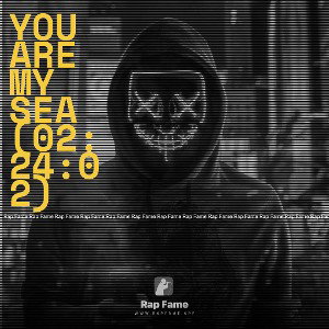 YOU ARE MY SEA (02:24:02)