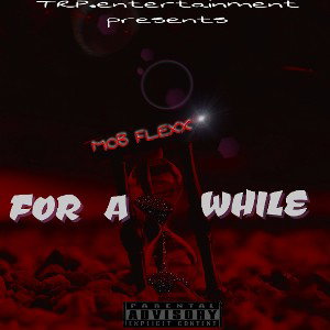 For A While - MOB FLEXX