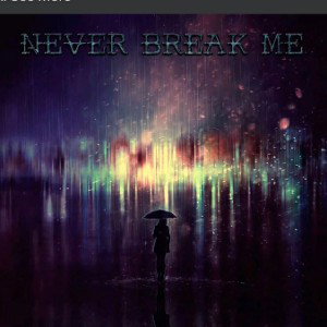 💔NEVER BREAK ME💔FEAT PHILYPAY💔