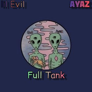lil Evil feat. Ayaz - Full Tank