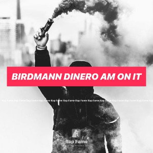  Birdmann Dinero Am On It 