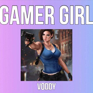 VODDY - GAMER GIRL 