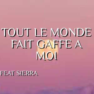 TOUT LE MONDE FAIT GAFFE A MOI 