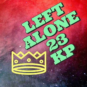 I JUST WANNA BE LEFT ALONE