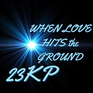 WHEN LoVE HITS THE GROUND