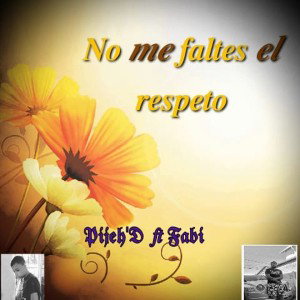 JD pijeyD - no me faltes el respeto