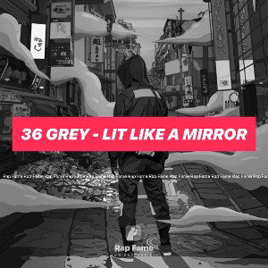36 Grey - Lit Like A Mirror 
