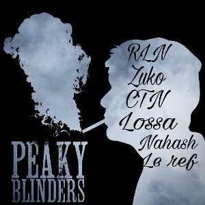 Peaky Blinders (feat. Lossa, Zuko, Nahash, CTN, Le Ref)