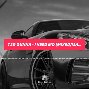 T2G GUNNA - I NEED MO (mixed/mastered by me)