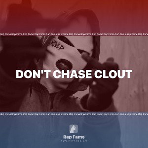 don't chase clout