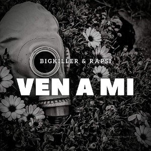 Bigkiller & Rapsi  ❤️🔥Ven a mi 🔥❤️