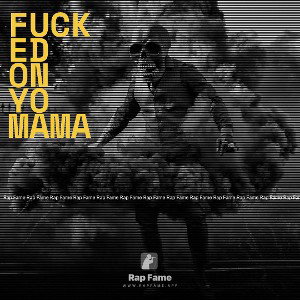 Fucked on yo mama 