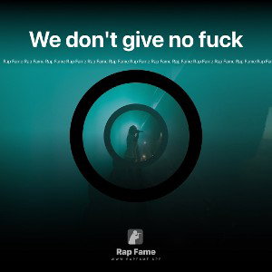 We don't give no fuck