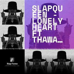 SlapQueen - Lonely Heart Ft ThaWavee