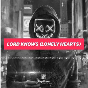 Lord Knows (Lonely Hearts)