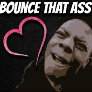 Bounce That A$$