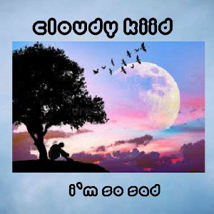 Bass Im so sad cloudy kiid