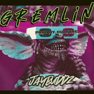 👑Jaybuddz👑-  🤑 GREMLINS 🔫FREESTYLE (Prod. by. Culture)