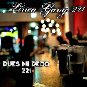 Lirica G. Pues ni pedo 221