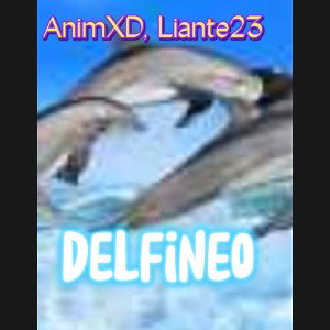 AnimXD, Liante23 - Delfineo (audio oficial)