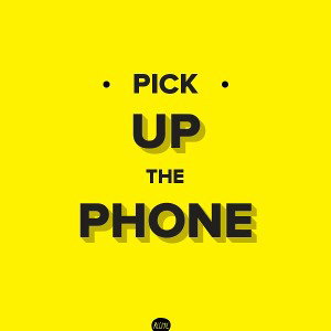 pick up the phone 