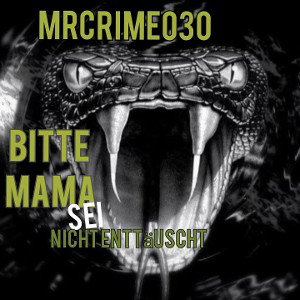 MrCrime030 _Bitte Mama sei nicht enttäuscht 