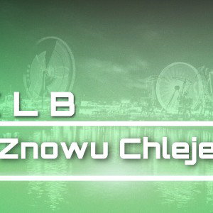 Znowu Chleje - KLB