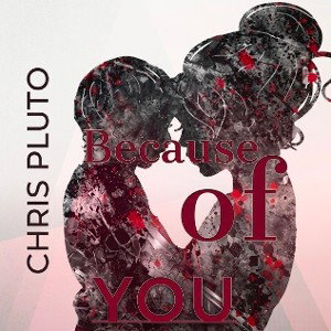 Chris Pluto_Because of You ft Mike Tait