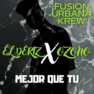 MEJOR QUE TU - DERIZ X OZONO/ FUSION.URBANA.KRU (Torneo Rapfame)